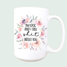 Load image into Gallery viewer, My dog and I talk about you ceramic coffee mug
