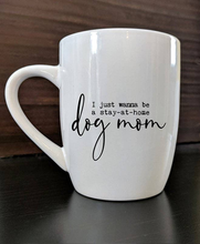 Load image into Gallery viewer, I just wanna be a stay-at-home dog mom.
